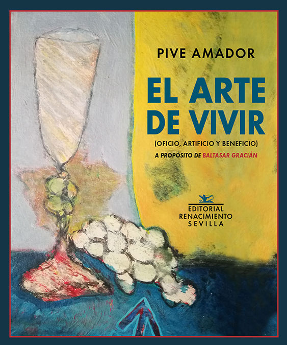 EL ARTE DE VIVIR. (OFICIO, ARTIFICIO Y BENEFICIO). A PROPÓSITO DE BALTASAR GRACIÁN