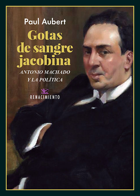 GOTAS DE SANGRE JACOBINA. ANTONIO MACHADO Y LA POLÍTICA. ANTONIO MACHADO Y LA POLITICA