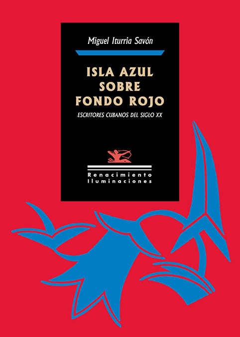 ISLA AZUL SOBRE FONDO ROJO. ESCRITORES CUBANOS DEL SIGLO XX