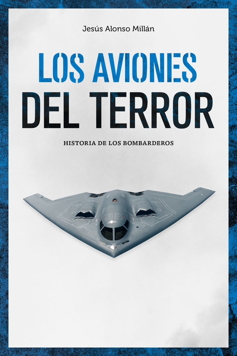 LOS AVIONES DEL TERROR. HISTORIA DE LOS BOMBARDEROS