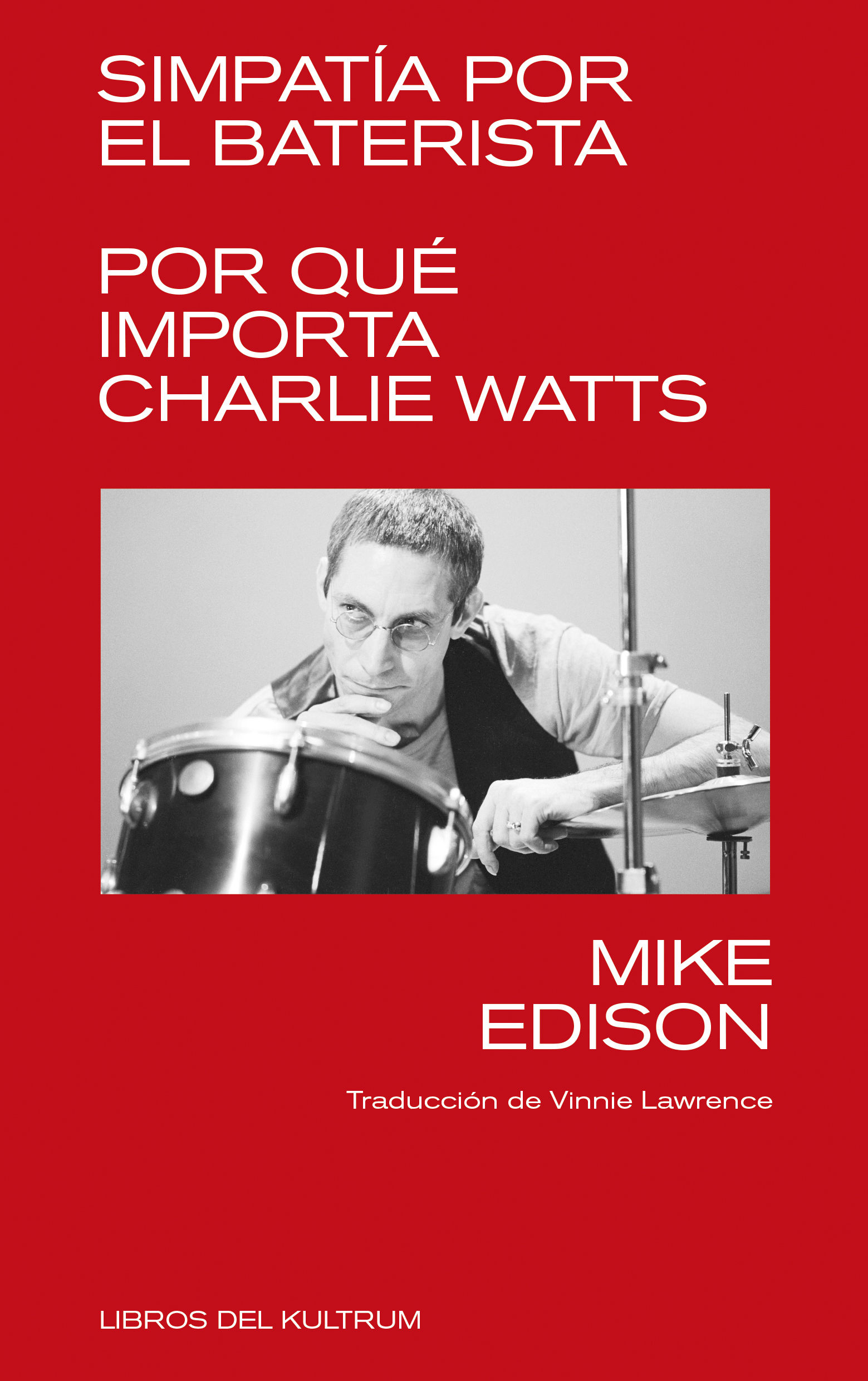 SIMPATIA POR EL BATERISTA. POR QUE IMPORTA CHARLIE WATTS