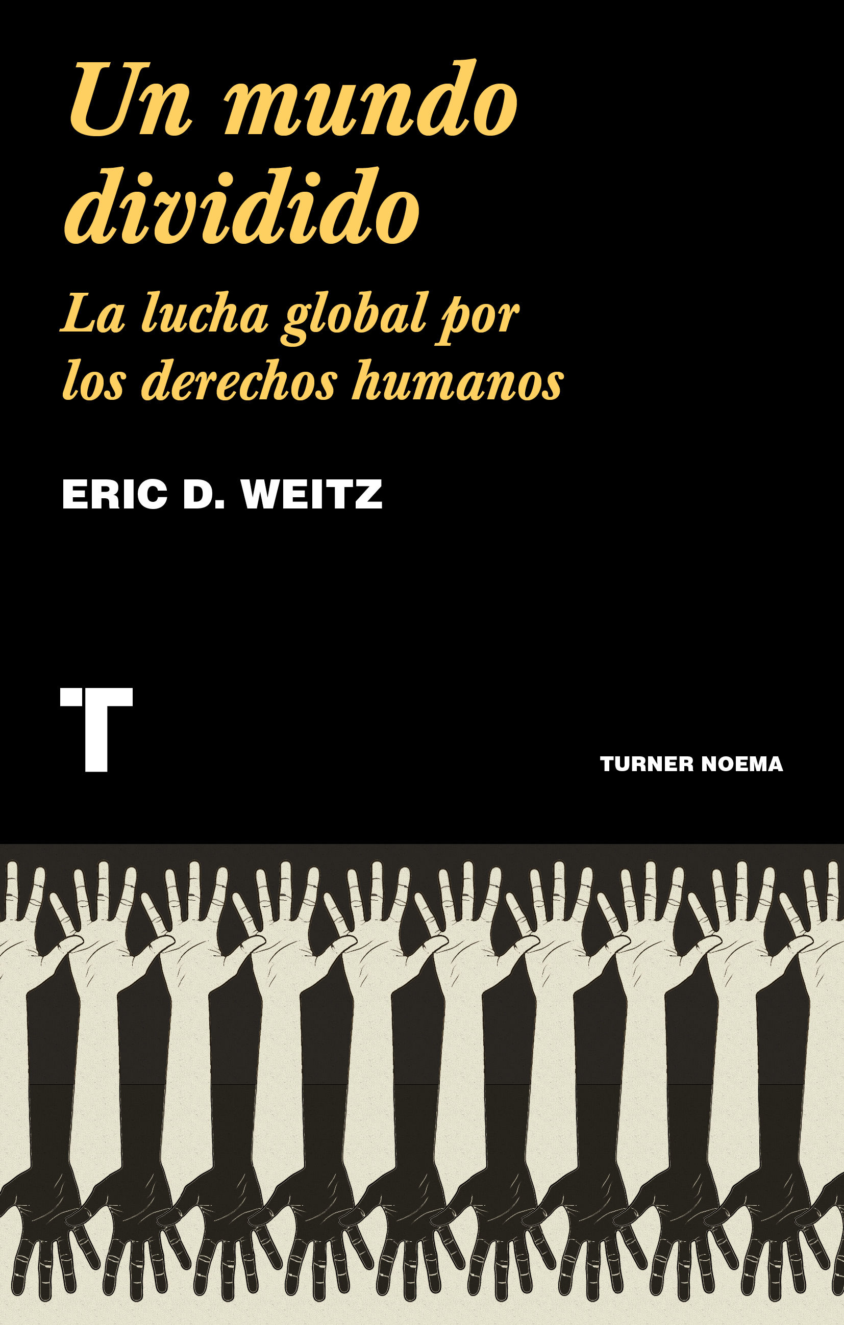 UN MUNDO DIVIDIDO. LA LUCHA GLOBAL POR LOS DERECHOS HUMANOS