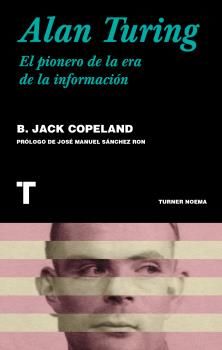 ALAN TURING. EL PIONERO DE LA ERA DE LA INFORMACIÓN