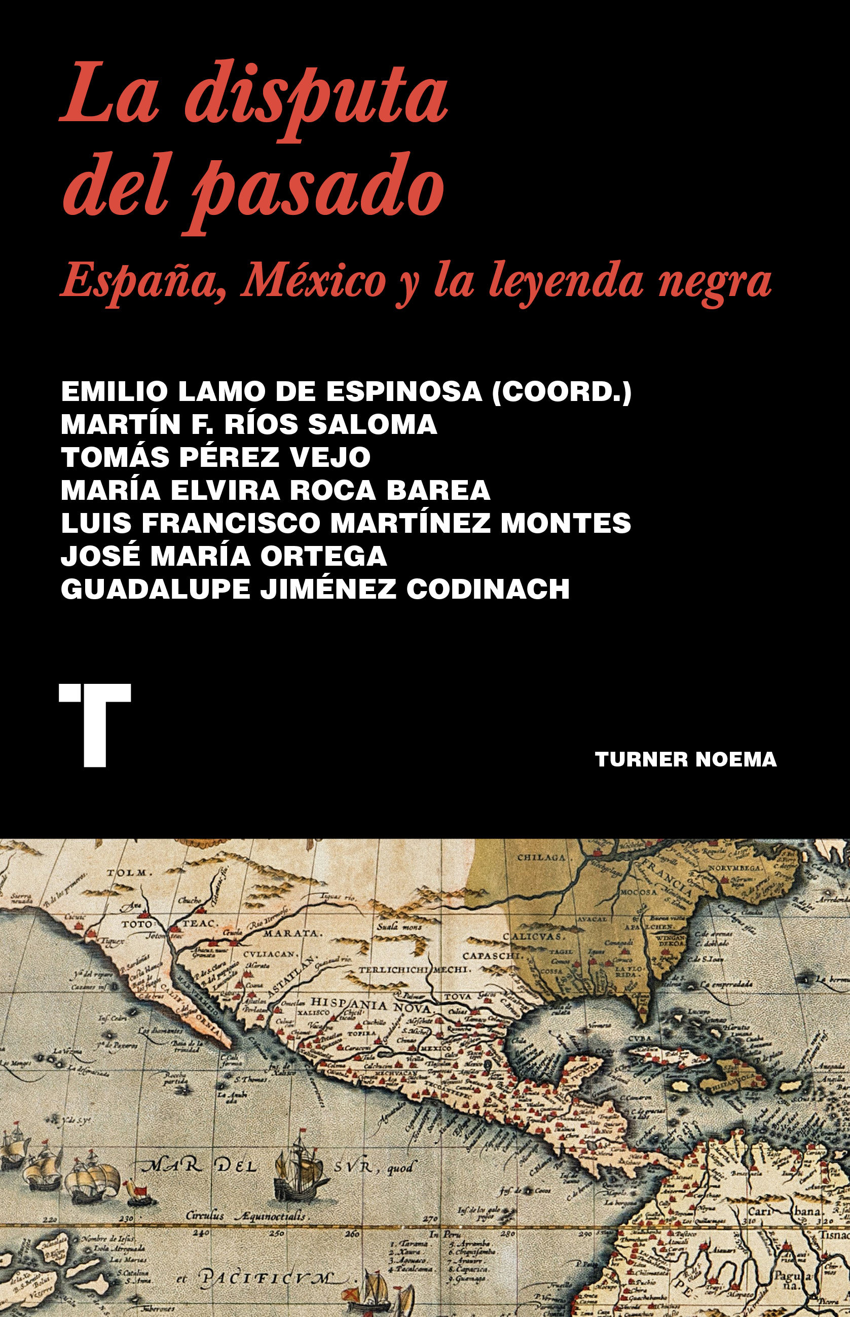 LA DISPUTA DEL PASADO : ESPAÑA, MÉXICO Y LA LEYENDA NEGRA. ESPAÑA, MÉXICO Y LA LEYENDA NEGRA