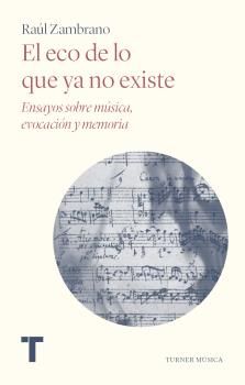 EL ECO DE LO QUE YA NO EXISTE. ENSAYOS SOBRE MÚSICA, EVOCACIÓN Y MEMORIA