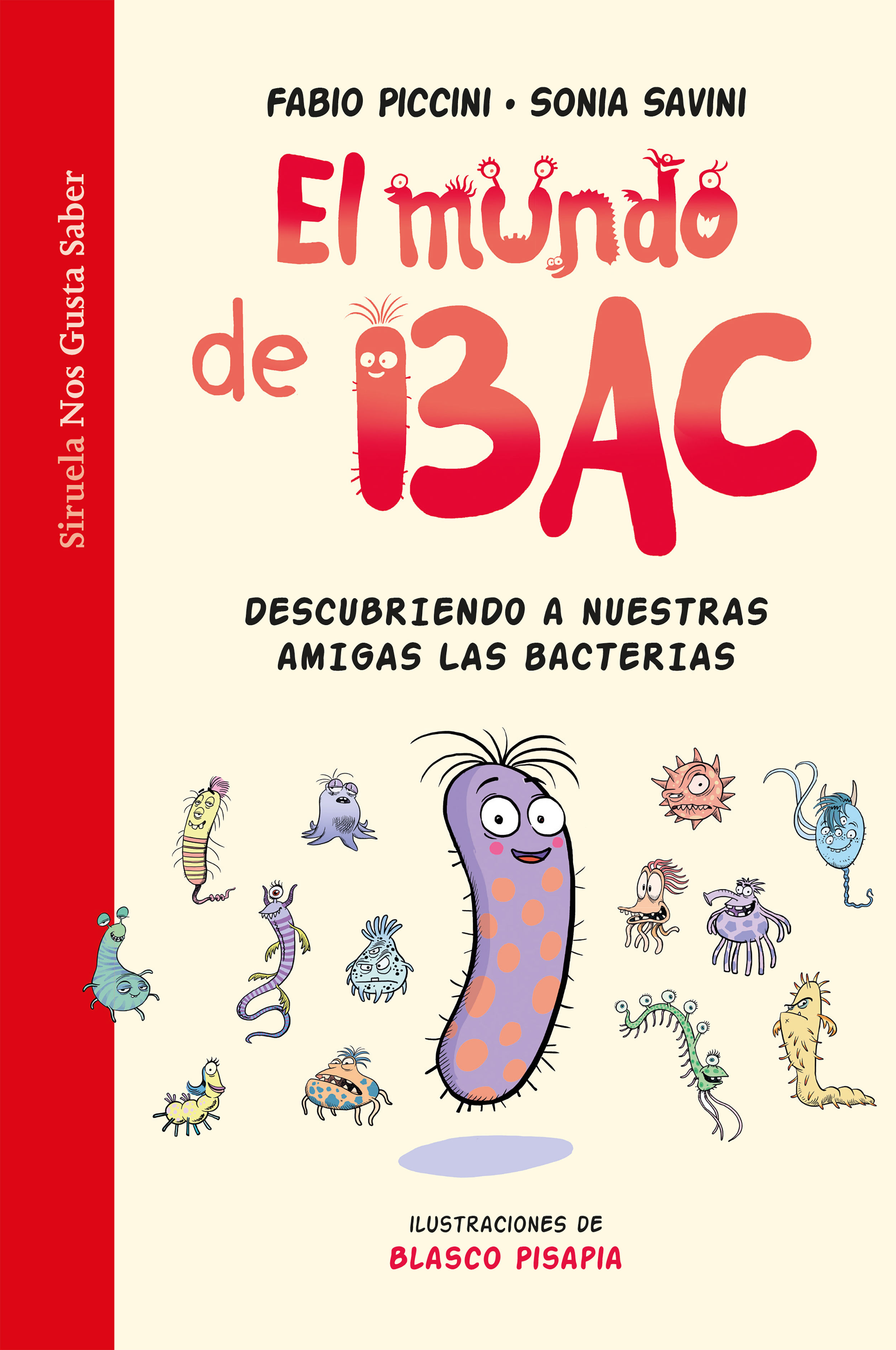 EL MUNDO DE BAC. DESCUBRIENDO A NUESTRAS AMIGAS LAS BACTERIAS