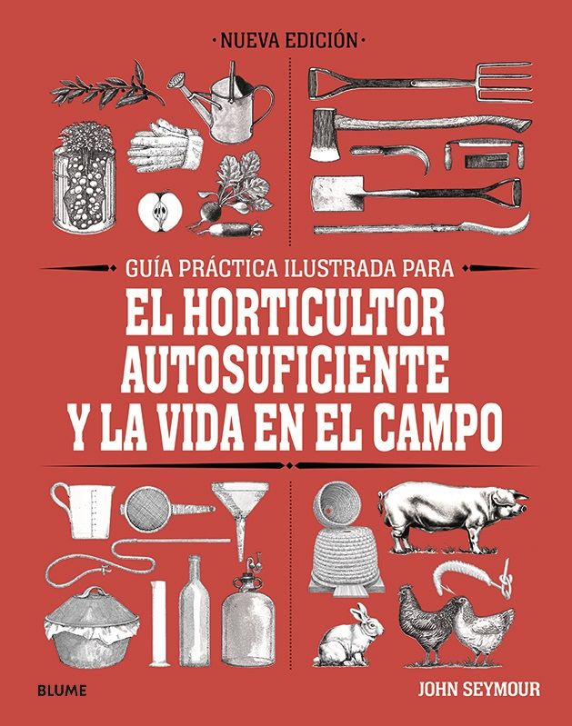 GUÍA PRÁCTICA PARA EL HORTICULTOR AUTOSUFICIENTE Y LA VIDA EN EL CAMPO.