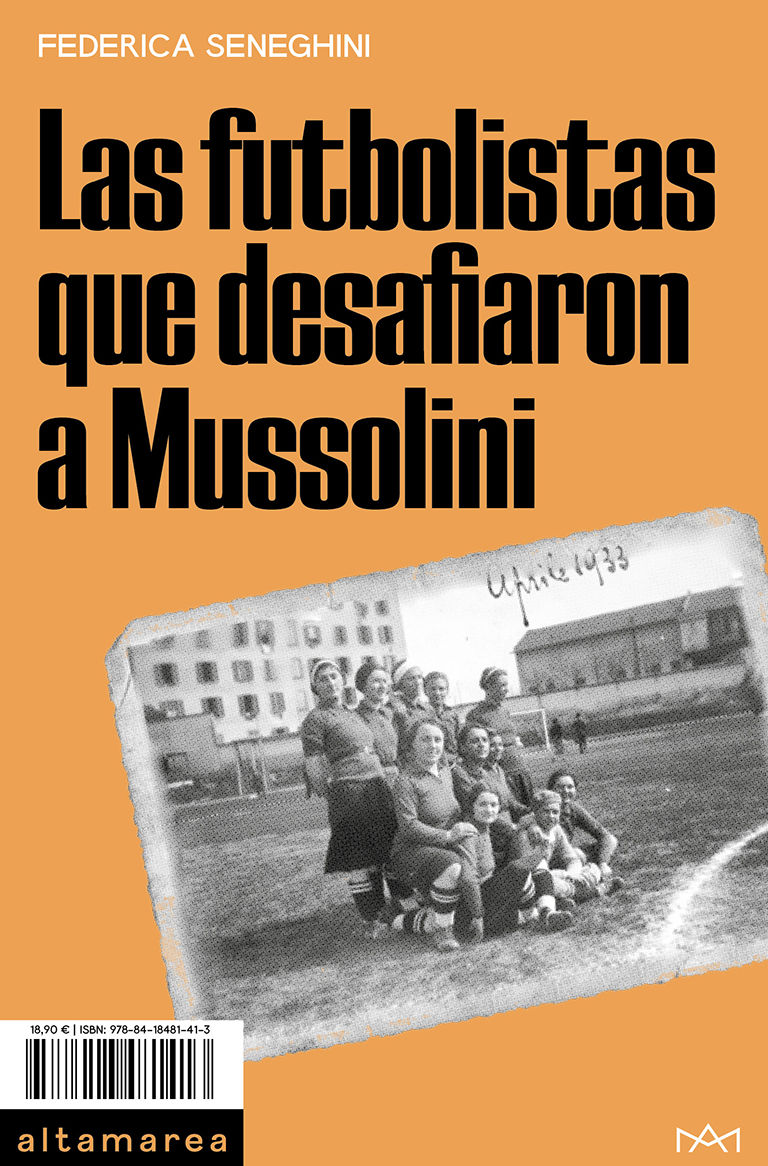 LAS FUTBOLISTAS QUE DESAFIARON A MUSSOLINI. 