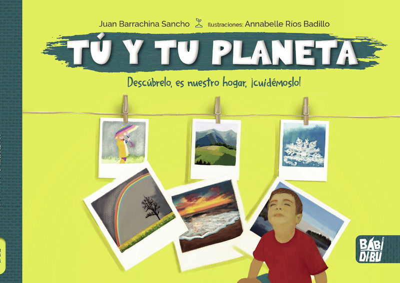 TÚ Y TU PLANETA. DESCÚBRELO,   ¡ES NUESTRO HOGAR,   CUIDÉMOSLO!