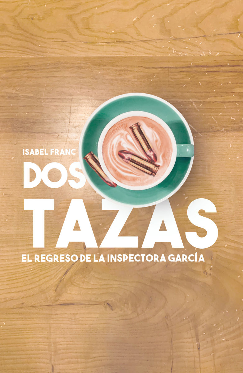 DOS TAZAS. EL REGRESO DE LA INSPECTORA GARCÍA