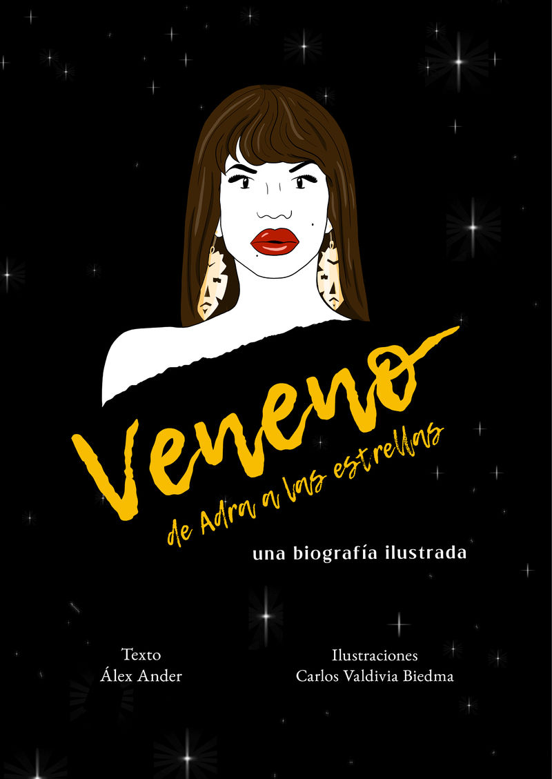 VENENO. DE ADRA A LAS ESTRELLAS. UNA BIOGRAFÍA ILUSTRADA