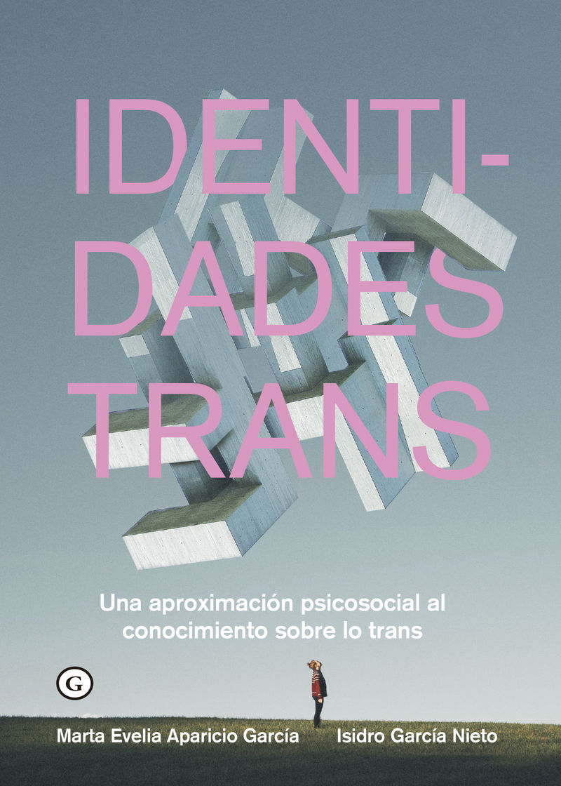 IDENTIDADES TRANS. UNA APROXIMACIÓN PSICOSOCIAL AL CONOCIMIENTO SOBRE LO TRANS