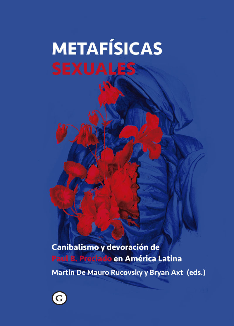 METAFÍSICAS SEXUALES. CANIBALISMO Y DEVORACIÓN DE PAUL B. PRECIADO EN AMÉRICA LATI