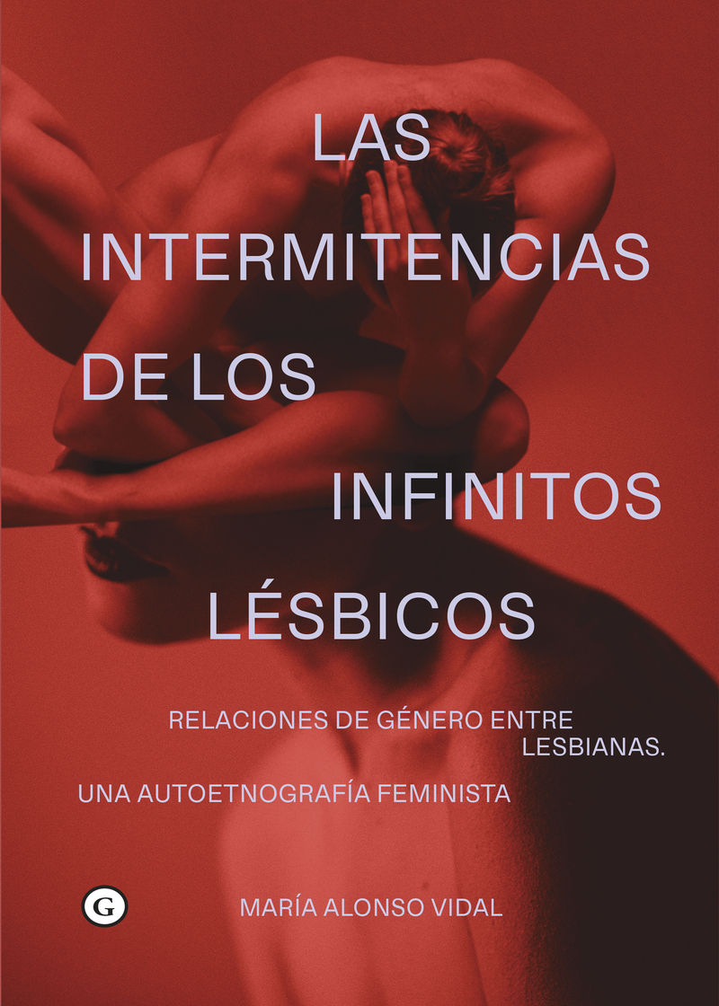 LAS INTERMITENCIAS DE LOS INFINITOS LÉSBICOS. RELACIONES DE GENERO ENTRE LESBIANAS. UNA ETNOGRAFIA FEMINIS