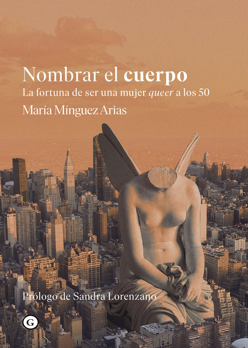 NOMBRAR EL CUERPO. LA FORTUNA DE SER MUJER QUEER A LOS 50