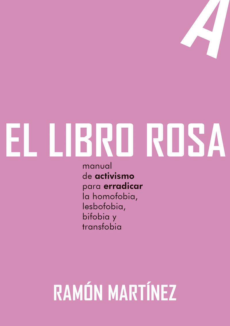 EL LIBRO ROSA. MANUAL DE ACTIVISMO PARA ERRADICAR LA HOMOFOBIA, LESBOFOBIA, BIFOBIA Y TRANSFOBIA