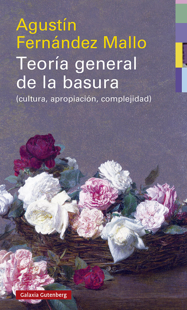 TEORÍA GENERAL DE LA BASURA. CULTURA, APROPIACIÓN, COMPLEJIDAD