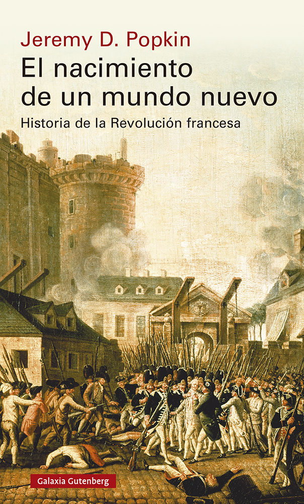 EL NACIMIENTO DE UN MUNDO NUEVO. HISTORIA DE LA REVOLUCIÓN FRANCESA