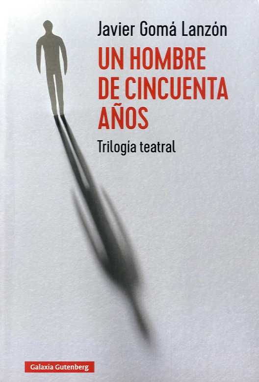 UN HOMBRE DE CINCUENTA AÑOS. TRILOGÍA TEATRAL