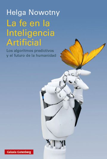 LA FE EN LA INTELIGENCIA ARTIFICIAL. LOS ALGORITMOS PREDICTIVOS Y EL FUTURO DE LA HUMANIDAD