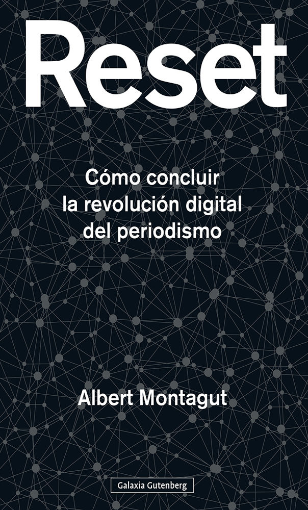 RESET. CÓMO CONCLUIR LA REVOLUCIÓN DIGITAL DEL PERIODISMO