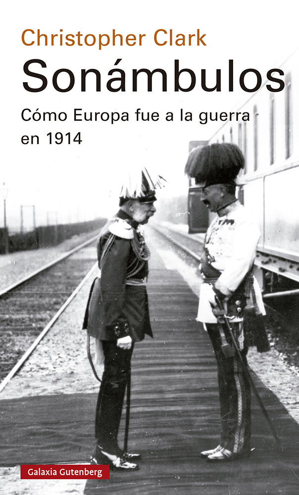 SONÁMBULOS. CÓMO EUROPA FUE A LA GUERRA EN 1914