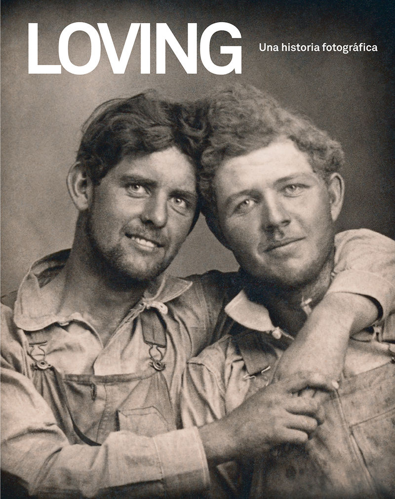 LOVING. UNA HISTORIA FOTOGRÁFICA. EDICIÓN EN ESPAÑOL