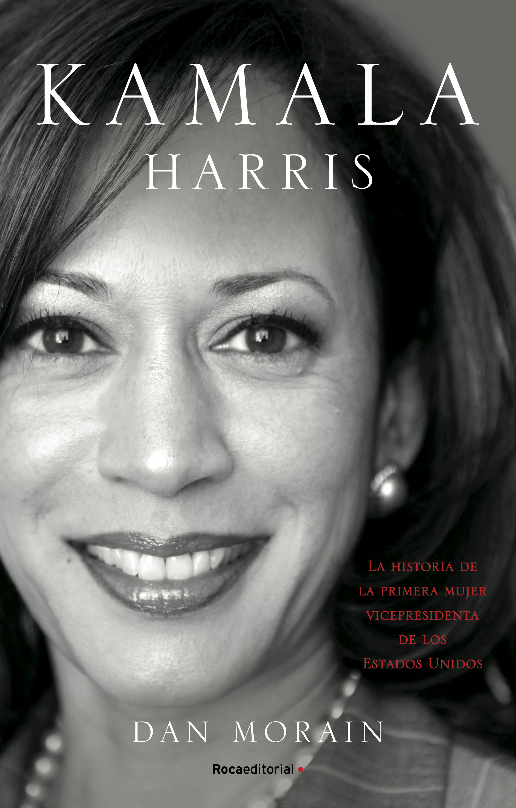 KAMALA HARRIS. LA VIDA DE LA PRIMERA MUJER VICEPRESIDENTA DE LOS ESTADOS UNIDOS