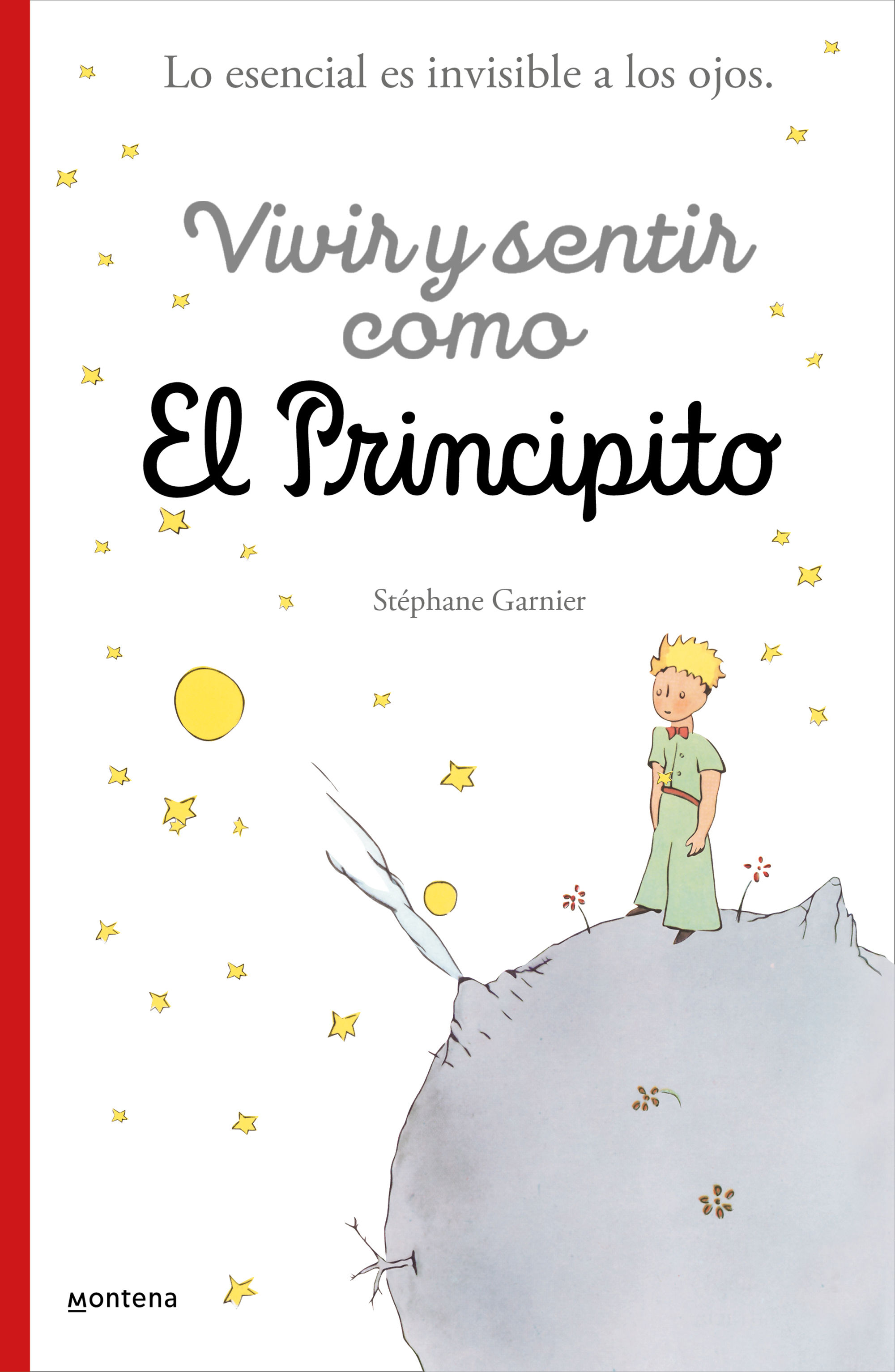 Tipos Infames: · VIVIR Y SENTIR COMO EL PRINCIPITO · GARNIER, STEPHANE:  MONTENA -978-84-18594-39-7