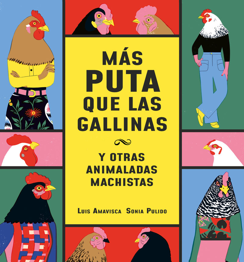 MÁS PUTA QUE LAS GALLINAS (Y OTRAS ANIMALADAS MACHISTAS). 