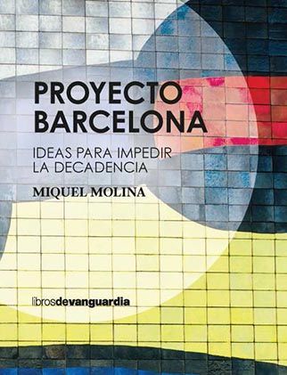 PROYECTO BARCELONA. IDEAS PARA IMPEDIR LA DECADENCIA