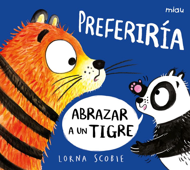 PREFERIRÍA ABRAZAR A UN TIGRE. 