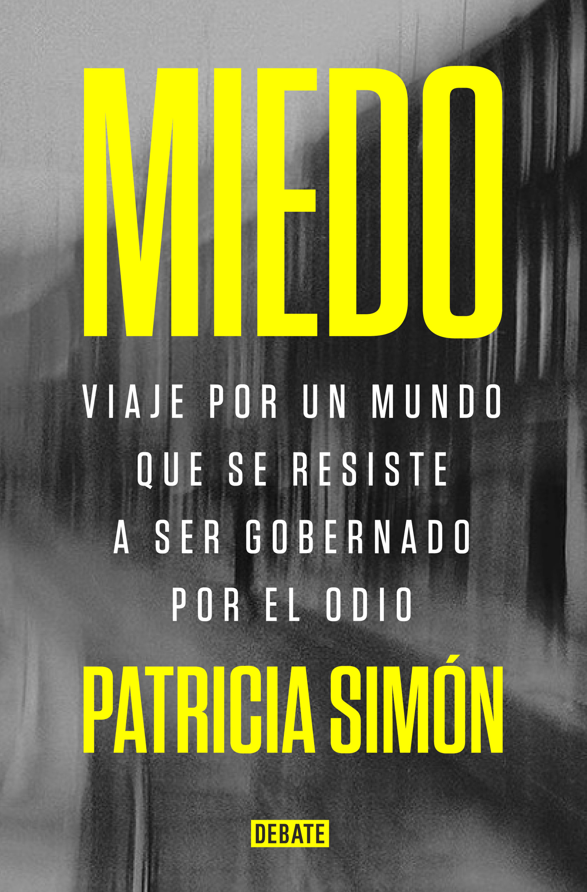 MIEDO. VIAJE POR UN MUNDO QUE SE RESISTE A SER GOBERNADO POR EL ODIO