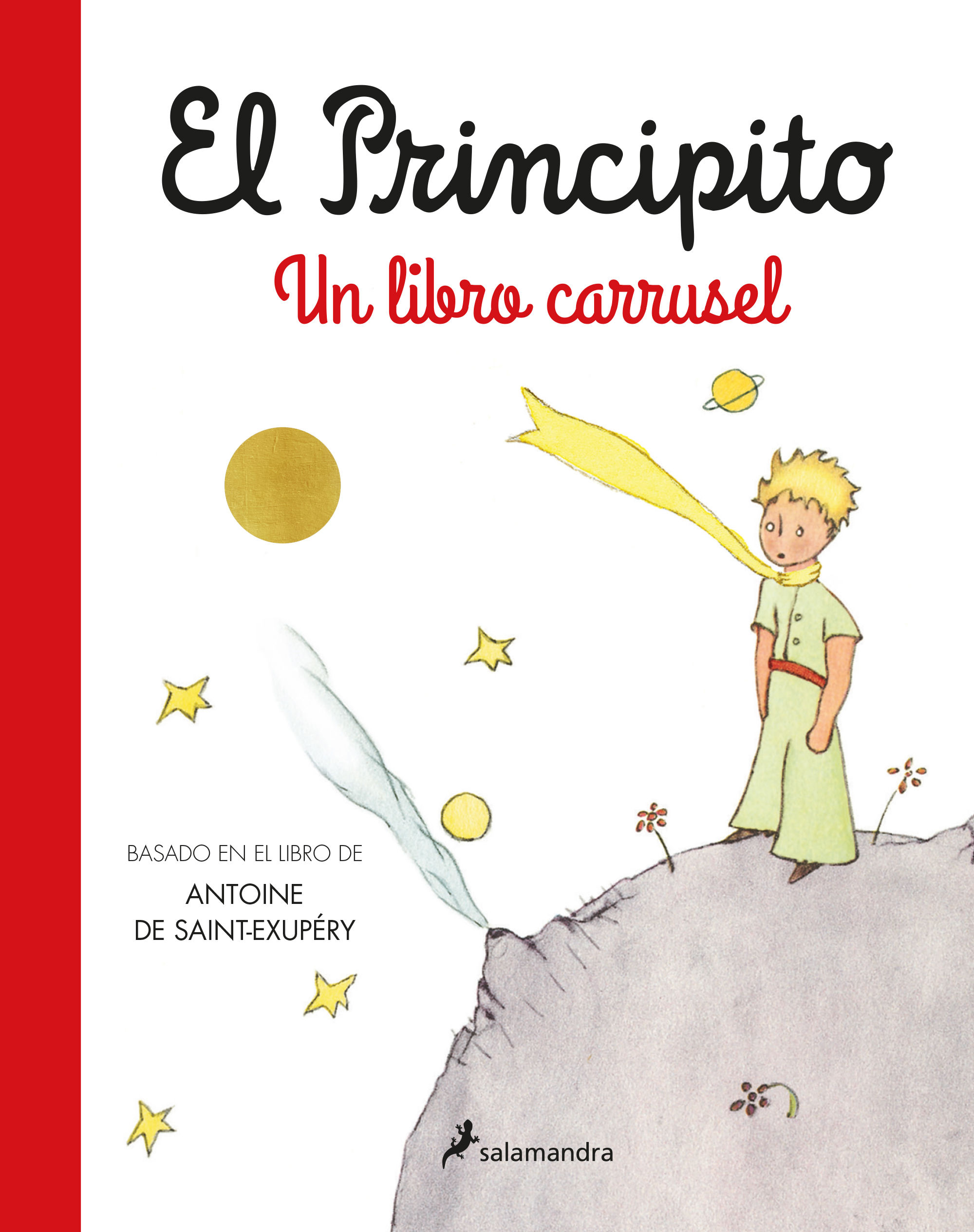 Tipos Infames: · EL PRINCIPITO. UN LIBRO CARRUSEL · SAINT-EXUPÉRY, ANTOINE  DE: SALAMANDRA -978-84-18637-72-8