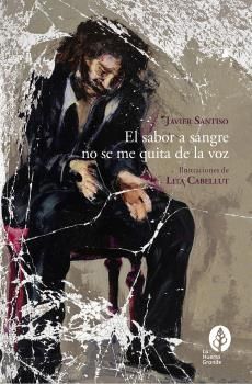 EL SABOR A SANGRE NO SE ME QUITA DE LA VOZ.