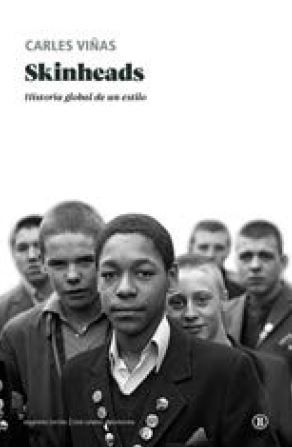 SKINHEADS. HISTORIA GLOBAL DE UN ESTILO