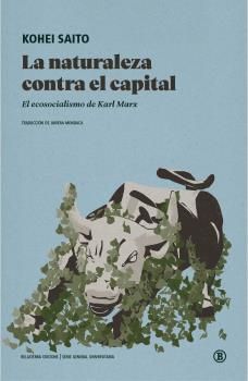 LA NATURALEZA CONTRA EL CAPITAL. EL ECOSOCIALISMO DE KARL MARX