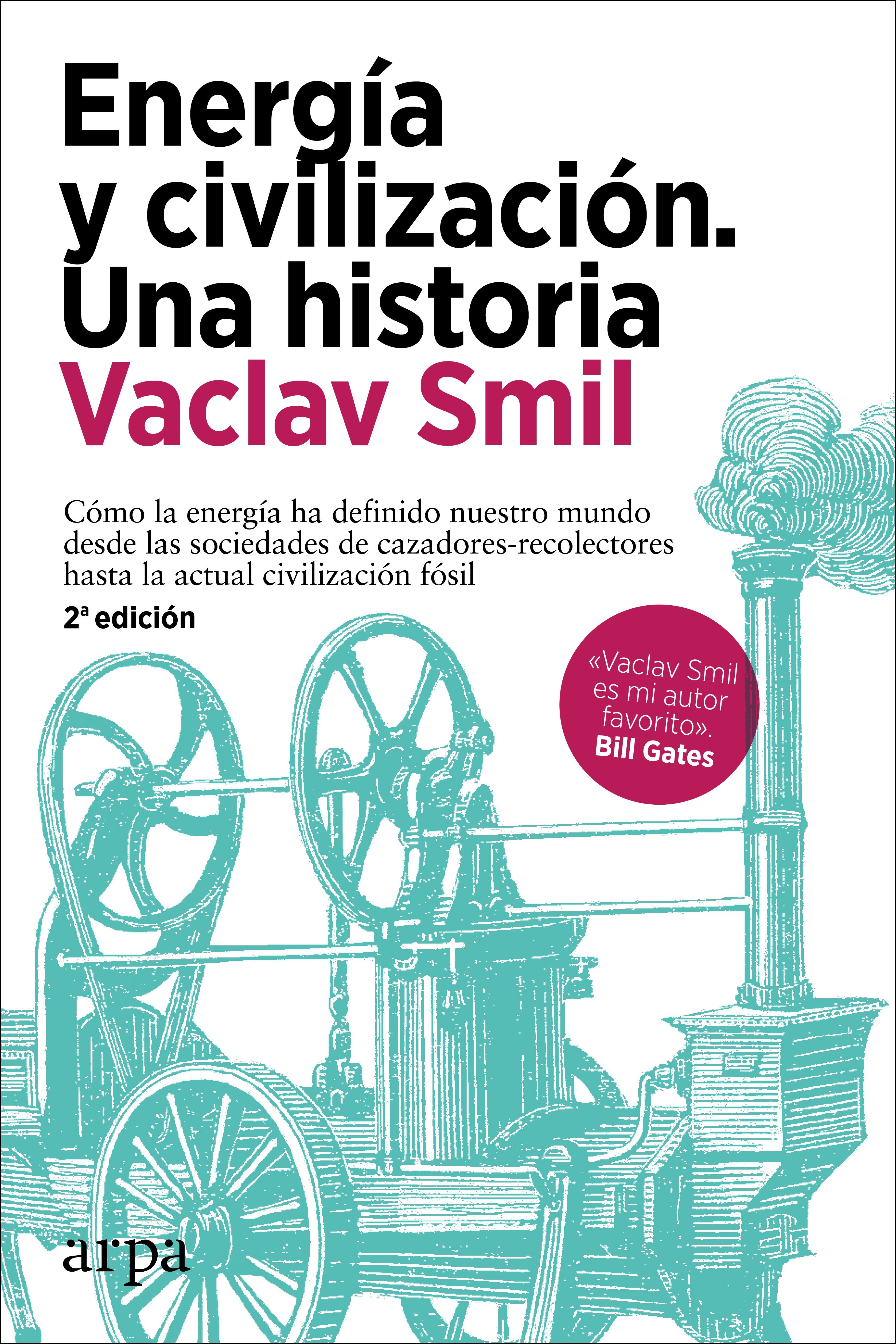 ENERGÍA Y CIVILIZACIÓN. UNA HISTORIA. CÓMO LA ENERGÍA HA DEFINIDO NUESTRO MUNDO