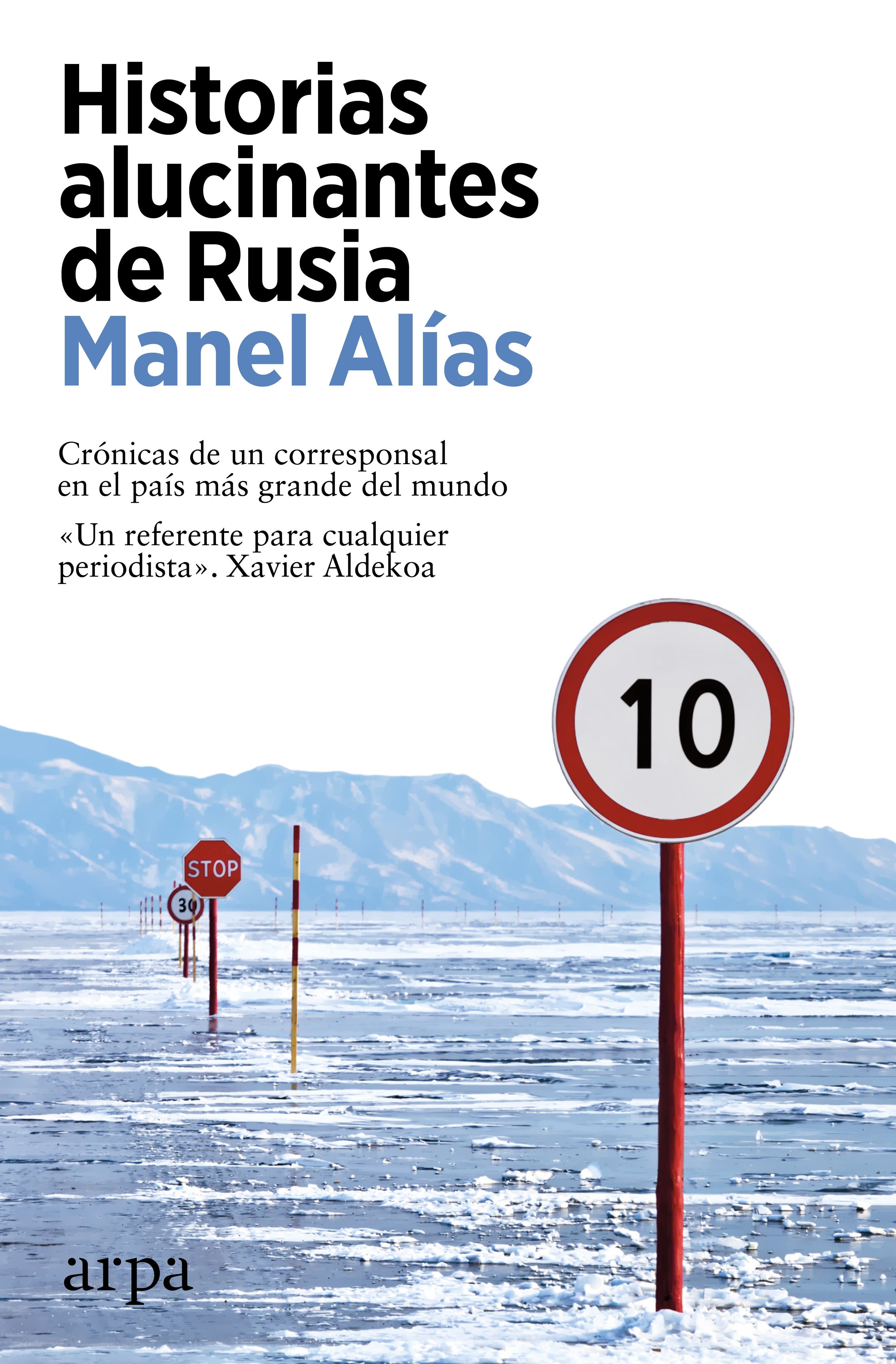 HISTORIAS ALUCINANTES DE RUSIA. CRÓNICAS DE UN CORRESPONSAL EN EL PAÍS MÁS GRANDE DEL MUNDO