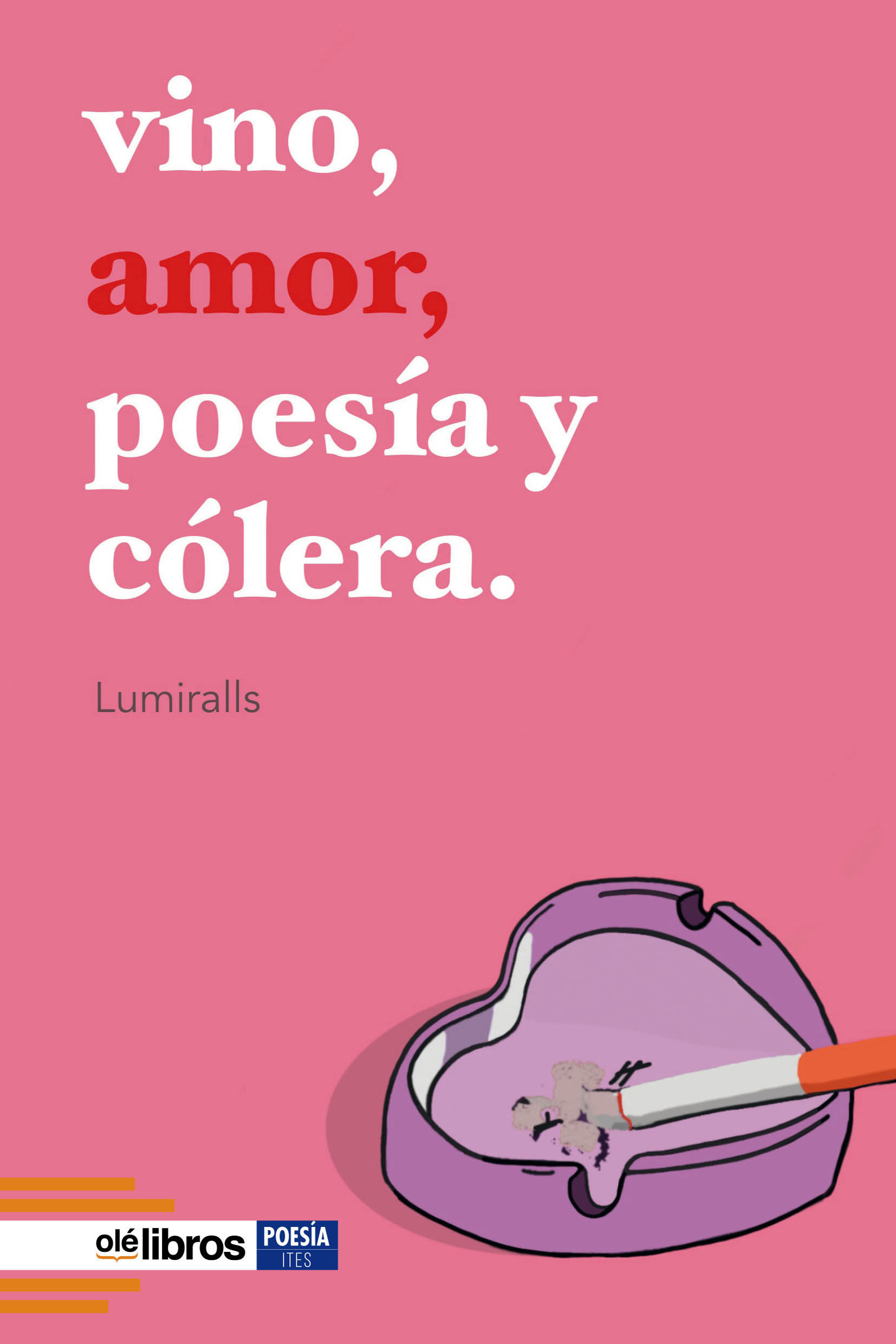 VINO, AMOR, POESÍA Y CÓLERA. 