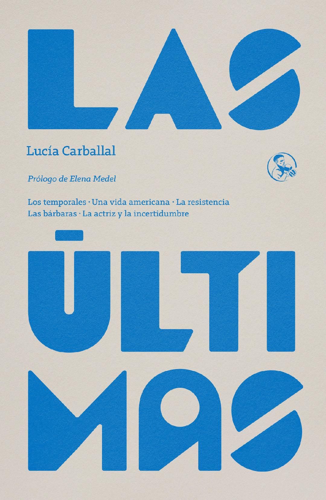 LAS ÚLTIMAS. LOS TEMPORALES - UNA VIDA AMERICANA - LA RESISTENCIA - LAS B