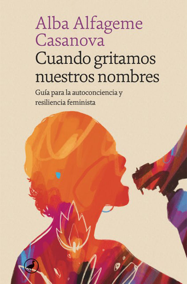 CUANDO GRITAMOS NUESTROS NOMBRES. GUÍA PARA LA AUTOCONCIENCIA Y RESILIENCIA FEMINISTA