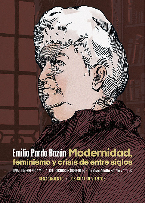 MODERNIDAD, FEMINISMO Y CRISIS DE ENTRE SIGLOS. UNA CONFERENCIA Y CUATRO DISCURSOS (1899-1905)