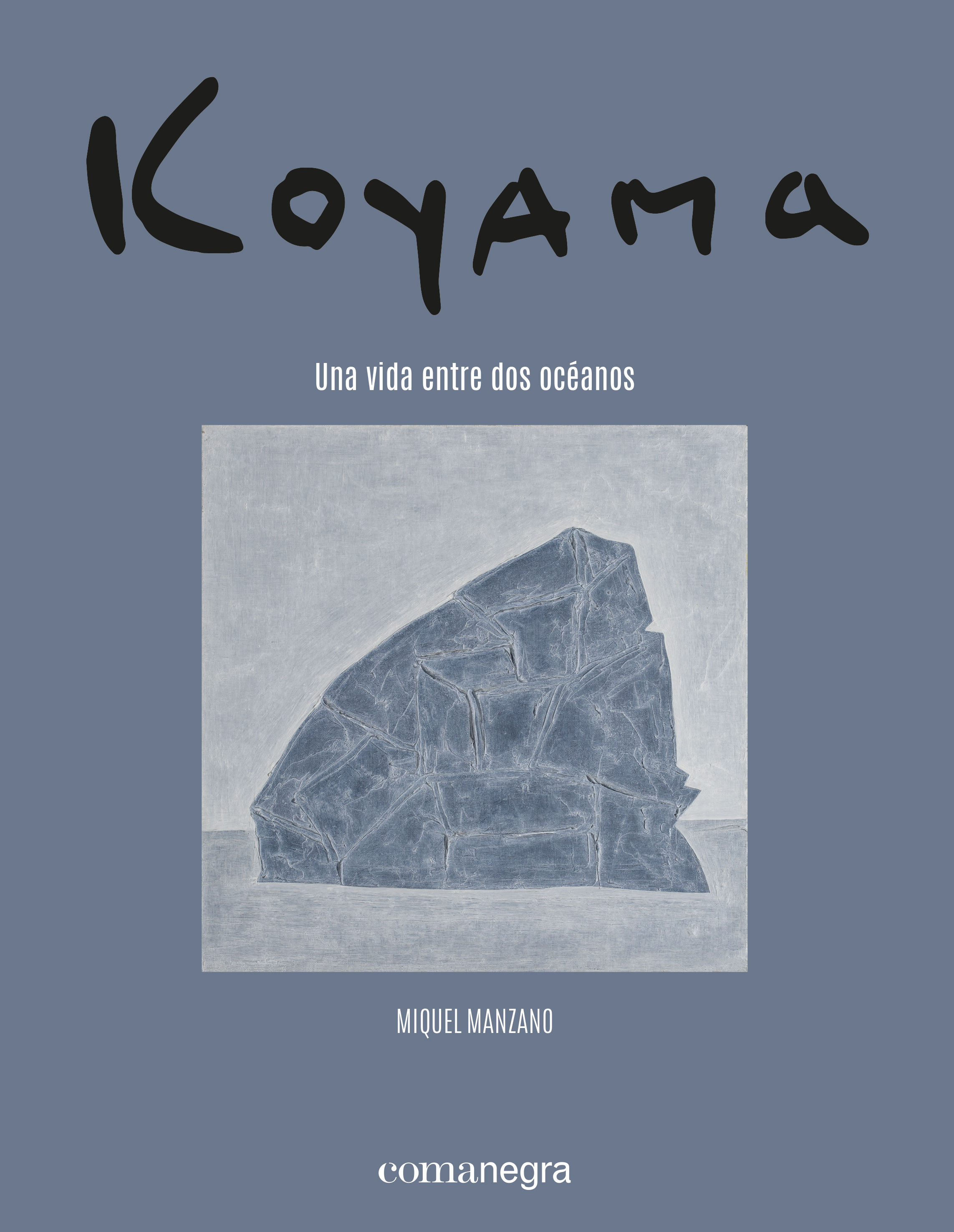 KOYAMA. UNA VIDA ENTRE DOS OCÉANOS. UNA VIDA ENTRE DOS OCÉANOS