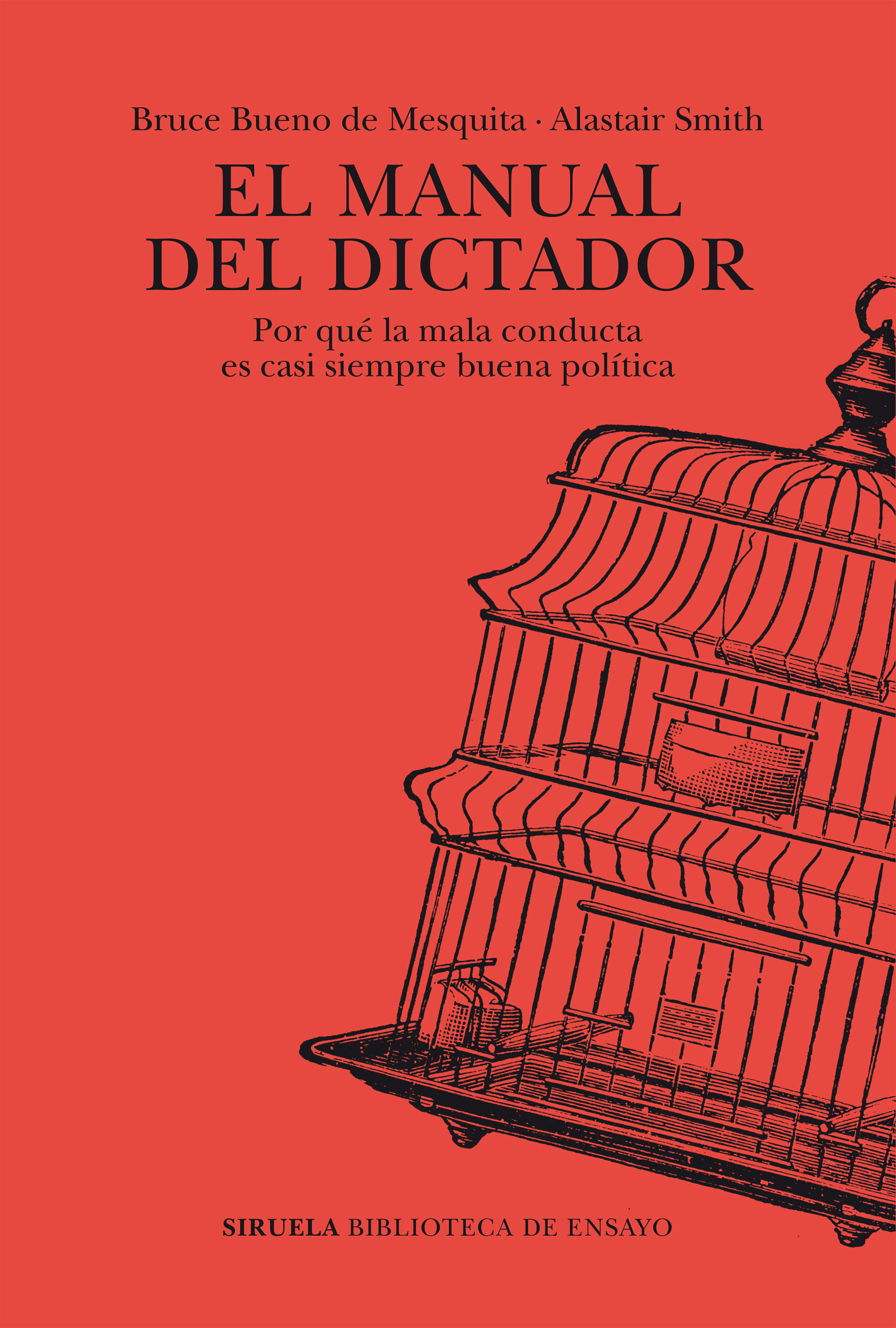 EL MANUAL DEL DICTADOR. POR QUÉ LA MALA CONDUCTA ES CASI SIEMPRE BUENA POLÍTICA