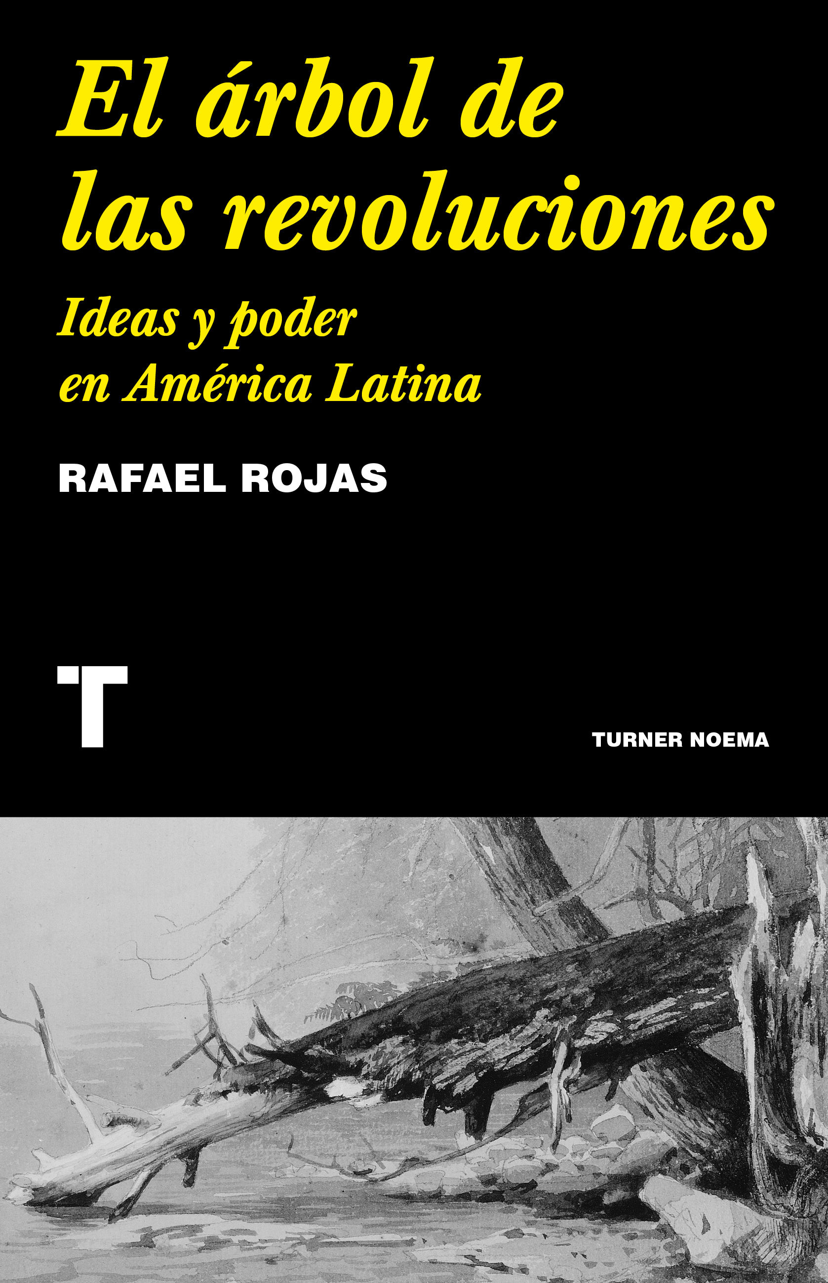 EL ÁRBOL DE LAS REVOLUCIONES. IDEAS Y PODER EN AMÉRICA LATINA