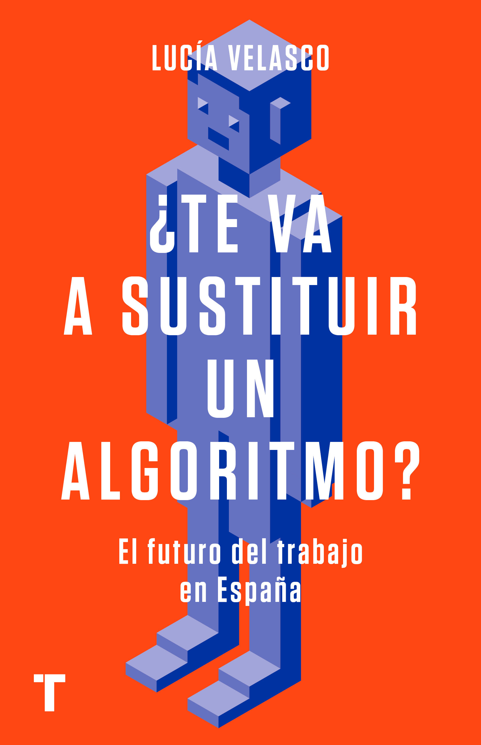 ¿TE VA A SUSTITUIR UN ALGORITMO?. EL FUTURO DEL TRABAJO EN ESPAÑA