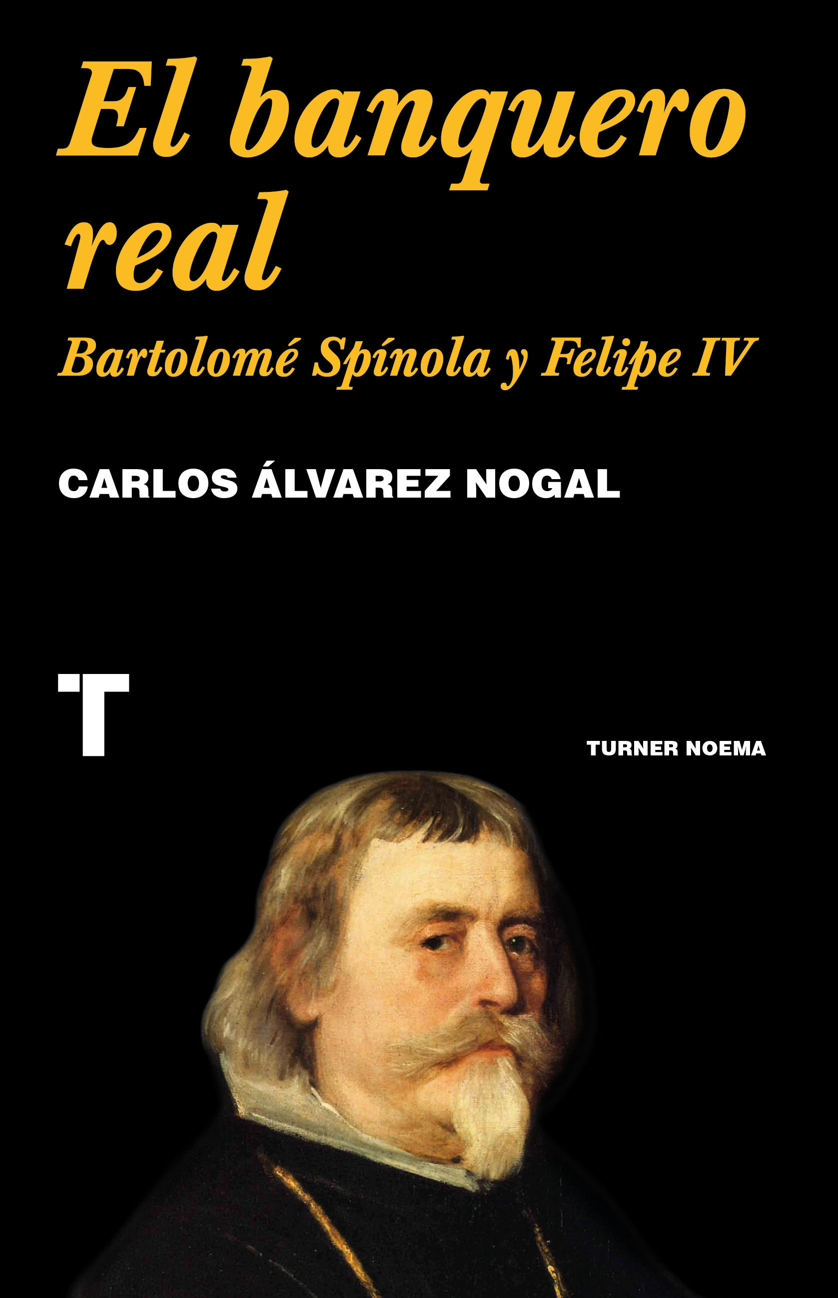 EL BANQUERO REAL. BARTOLOMÉ SPÍNOLA Y FELIPE IV