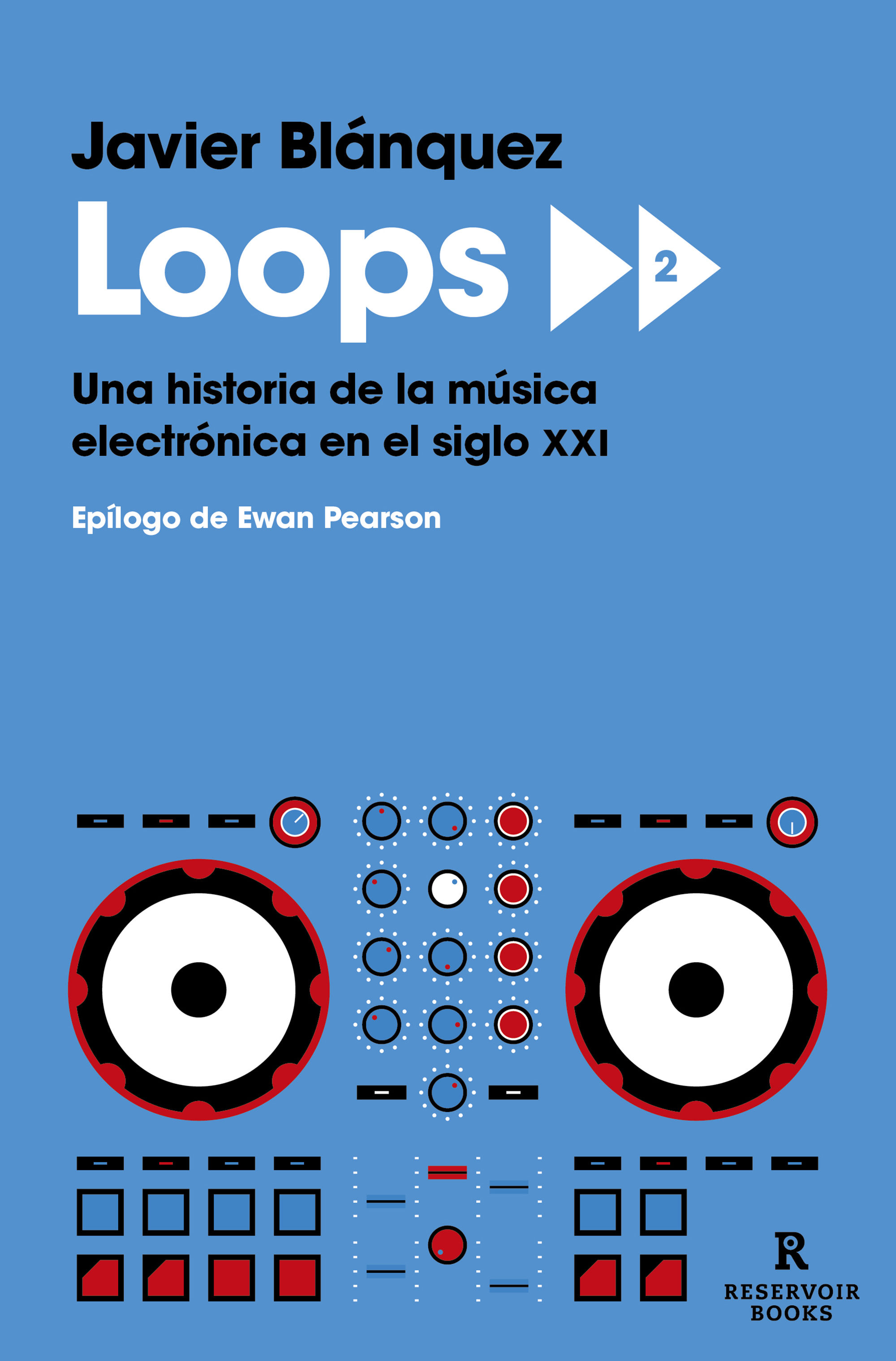 LOOPS 2. UNA HISTORIA DE LA MÚSICA ELECTRÓNICA EN EL SIGLO XXI