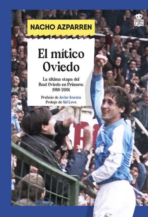 EL MÍTICO OVIEDO. LA ÚTIMA ETAPA DEL REAL OVIEDO EN PRIMERA (1988-2001)